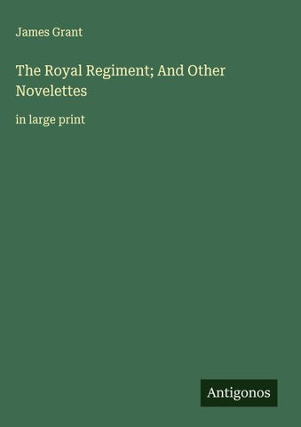 The Royal Regiment; And Other Novelettes