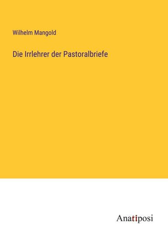 Die Irrlehrer der Pastoralbriefe