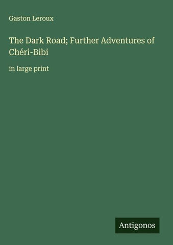 The Dark Road; Further Adventures of Chéri-Bibi