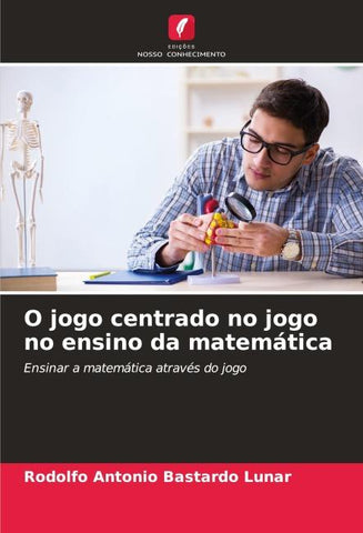 O jogo centrado no jogo no ensino da matemática