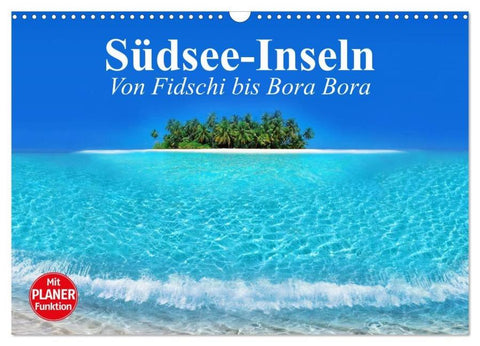 Südsee-Inseln. Von Fidschi bis Bora Bora (Wandkalender 2026 DIN A3 quer), CALVENDO Monatskalender