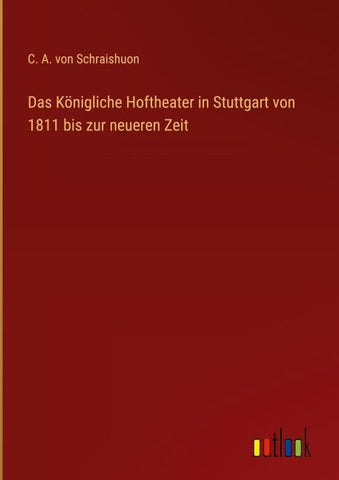 Das Königliche Hoftheater in Stuttgart von 1811 bis zur neueren Zeit