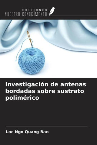 Investigación de antenas bordadas sobre sustrato polimérico