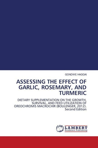 ASSESSING THE EFFECT OF GARLIC, ROSEMARY, AND TURMERIC