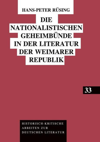 Die nationalistischen Geheimbuende in der Literatur der Weimarer Republik