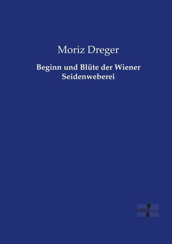 Beginn und Blüte der Wiener Seidenweberei