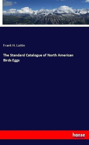 The Standard Catalogue of North American Birds Eggs
