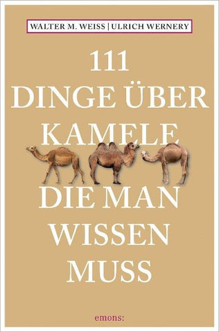 111 Dinge über Kamele, die man wissen muss