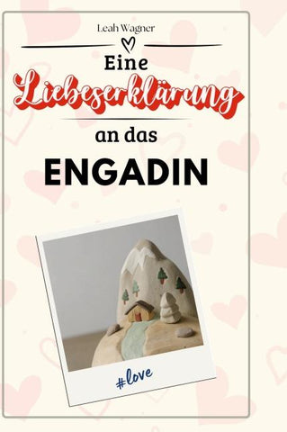 Eine Liebeserklärung an das Engadin