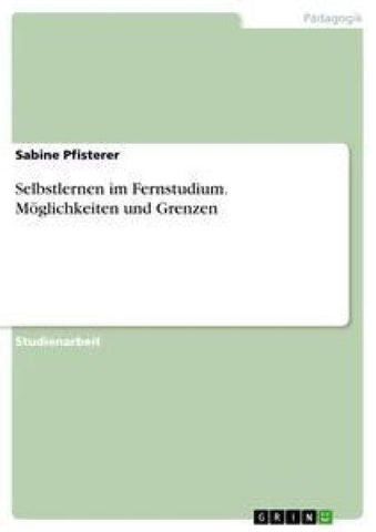 Selbstlernen im Fernstudium. Möglichkeiten und Grenzen