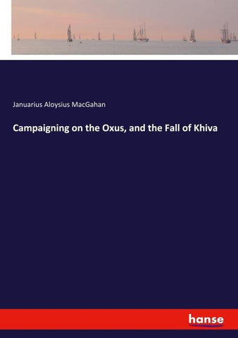 Campaigning on the Oxus, and the Fall of Khiva