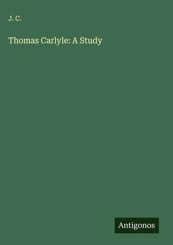 Thomas Carlyle: A Study