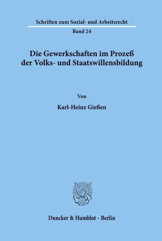 Die Gewerkschaften im Prozeß der Volks- und Staatswillensbildung.