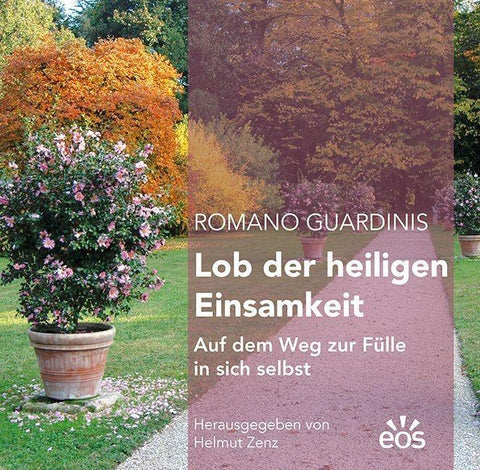 Romano Guardinis Lob der heiligen Einsamkeit