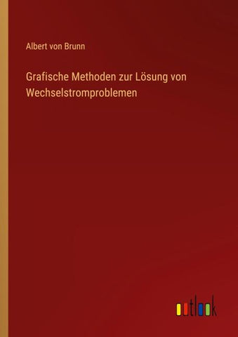 Grafische Methoden zur Lösung von Wechselstromproblemen