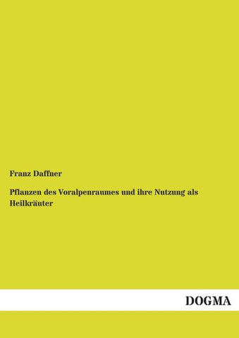 Pflanzen des Voralpenraumes und ihre Nutzung als Heilkräuter