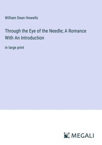 Through the Eye of the Needle; A Romance With An Introduction