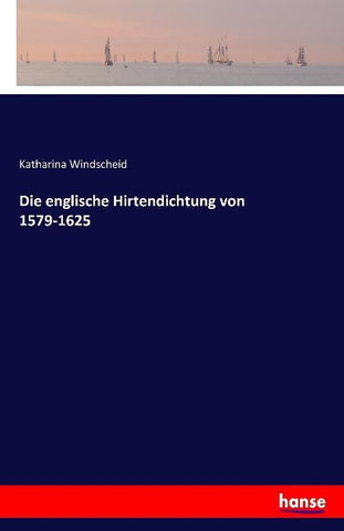 Die englische Hirtendichtung von 1579-1625