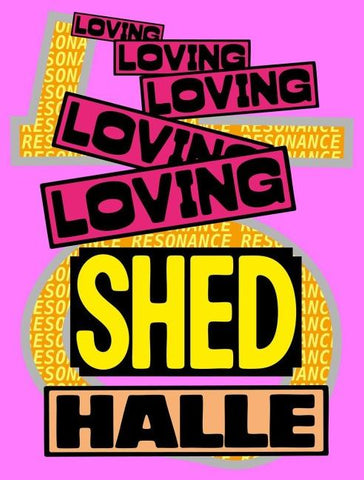 Loving Shedhalle – Resonance