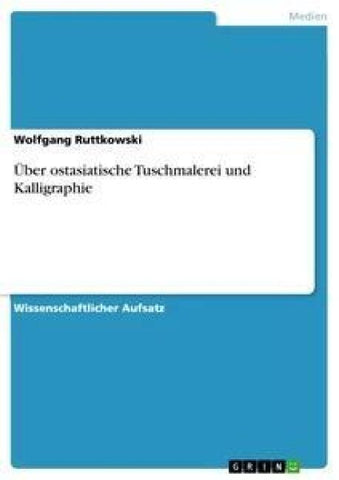 Über ostasiatische Tuschmalerei und Kalligraphie