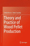 Theory and Practice of Wood Pellet Production