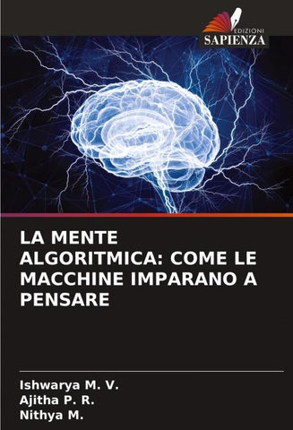 LA MENTE ALGORITMICA: COME LE MACCHINE IMPARANO A PENSARE