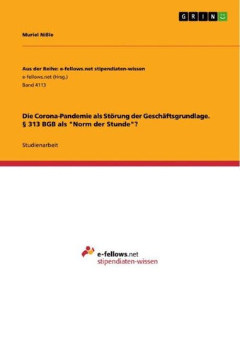 Die Corona-Pandemie als Störung der Geschäftsgrundlage. § 313 BGB als "Norm der Stunde"?