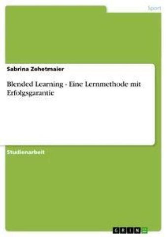 Blended Learning - Eine Lernmethode mit Erfolgsgarantie