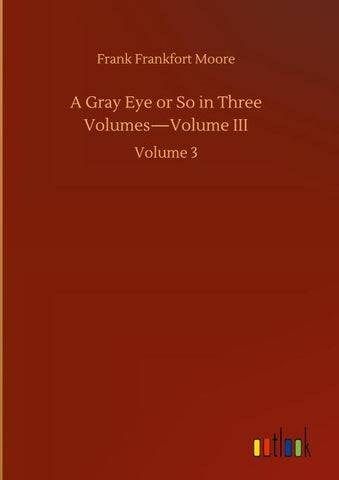 A Gray Eye or So in Three Volumes-Volume III