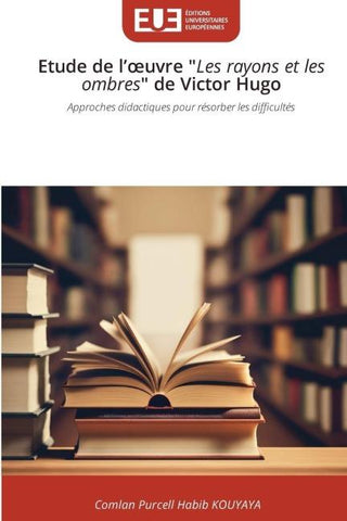 Etude de l'¿uvre "Les rayons et les ombres" de Victor Hugo