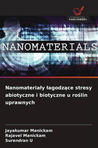 Nanomateria¿y ¿agodz¿ce stresy abiotyczne i biotyczne u ro¿lin uprawnych