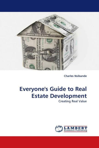 Everyone''s Guide to Real Estate Development