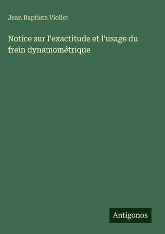 Notice sur l'exactitude et l'usage du frein dynamométrique