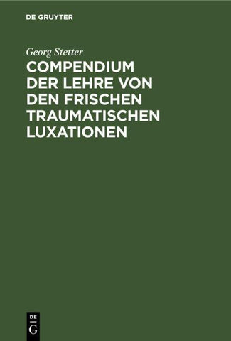 Compendium der Lehre von den frischen traumatischen Luxationen