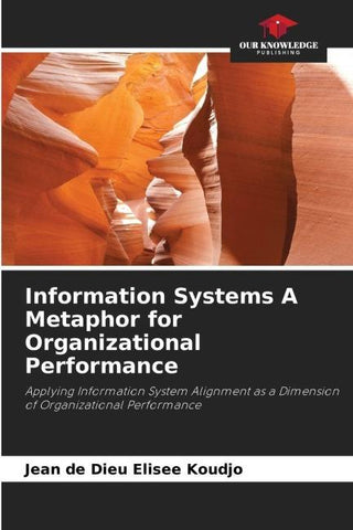 Information Systems A Metaphor for Organizational Performance