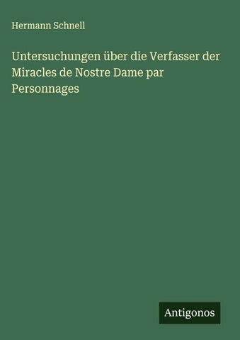 Untersuchungen über die Verfasser der Miracles de Nostre Dame par Personnages
