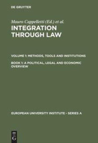 Integration Through Law. Methods, Tools and Institutions / A Political, Legal and Economic Overview