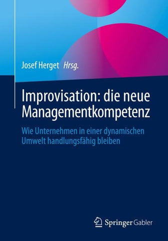 Improvisation: die neue Managementkompetenz