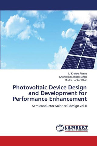 Photovoltaic Device Design and Development for Performance Enhancement