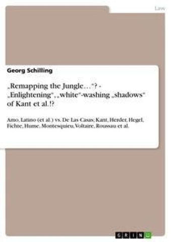 "Remapping the Jungle..."? - "Enlightening", "white"-washing "shadows" of Kant et al.!?