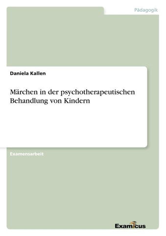 Märchen in der psychotherapeutischen Behandlung von Kindern