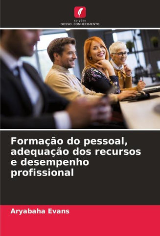 Formação do pessoal, adequação dos recursos e desempenho profissional