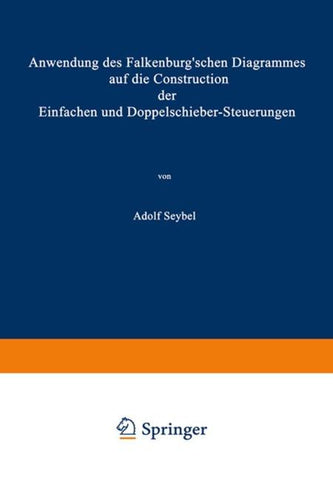 Anwendung des Falkenburg’schen Diagrammes auf die Construction der Einfachen und Doppelschieber-Steuerungen