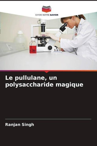 Le pullulane, un polysaccharide magique