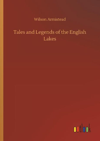 Tales and Legends of the English Lakes