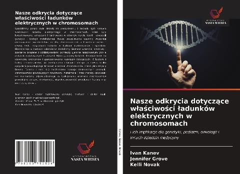 Nasze odkrycia dotycz¿ce w¿a¿ciwo¿ci ¿adunków elektrycznych w chromosomach