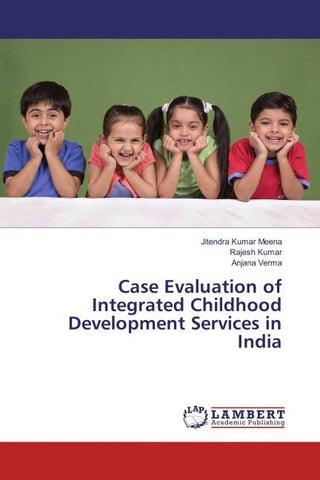 Case Evaluation of Integrated Childhood Development Services in India
