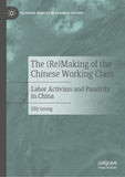 The (Re)Making of the Chinese Working Class