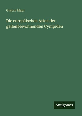 Die europäischen Arten der gallenbewohnenden Cynipiden