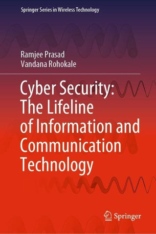 Cyber Security: The Lifeline of Information and Communication Technology